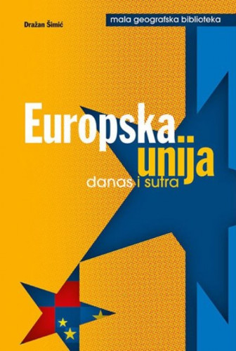 Europska unija danas i sutra / Dražan Šimić