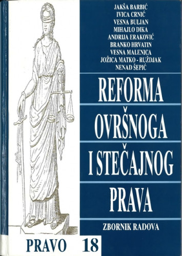 Reforma ovršnoga i stečajnog prava / Jakša Barbić ... [et al.], urednik zbornika Mihajlo Dika