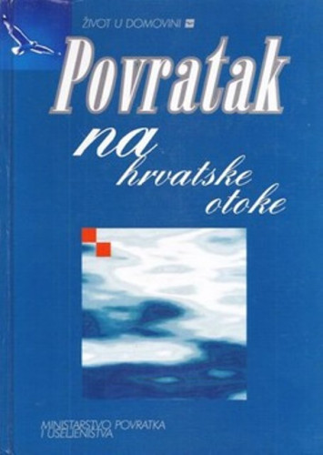 Povratak na hrvatske otoke : život u domovini / autori Ivica Bućan ... [et al.]