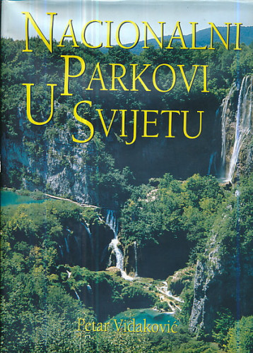 Nacionalni parkovi u svijetu : priroda - kultura - turizam / Petar Vidaković