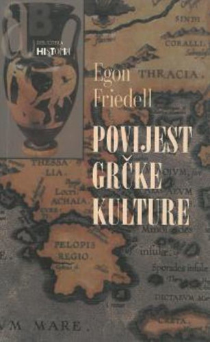 Povijest grčke kulture : život i legenda predkršćanske duše / Egon Friedell