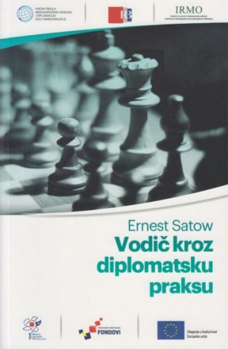 Vodič kroz diplomatsku praksu / Ernest Satow