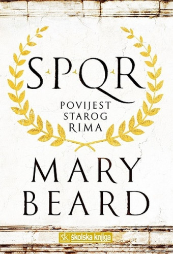 SPQR : povijest starog Rima / Mary Beard, s engleskog preveo Ivan Ott
