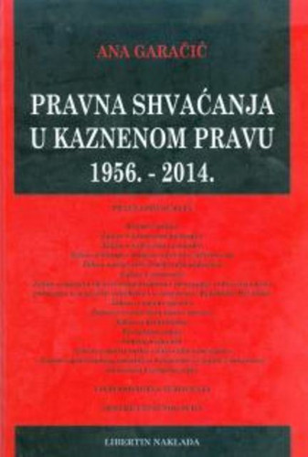 Pravna shvaćanja u kaznenom pravu : 1956. - 2014. / Ana Garačić