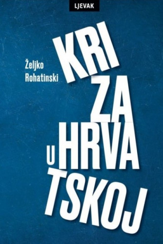 Kriza u Hrvatskoj / Željko Rohatinski