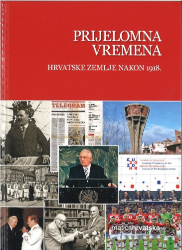 Prijelomna vremena : Hrvatske zemlje nakon 1918. / urednica sveska Suzana Leček