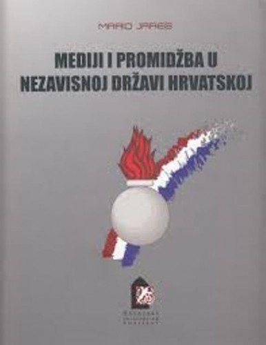 Mediji i promidžba u Nezavisnoj Državi Hrvatskoj / Mario Jareb