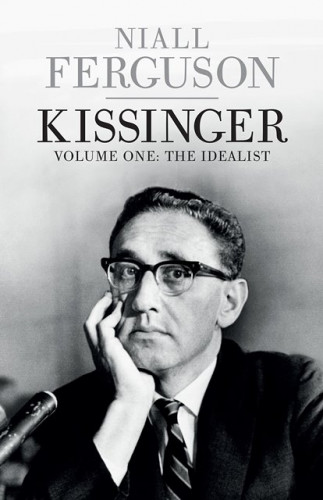 Kissinger : 1923. - 1968. : idealist / Niall Ferguson