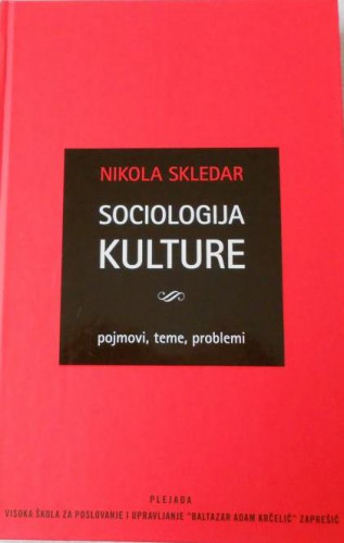 Sociologija kulture : pojmovi, teme, problemi / Nikola Skledar