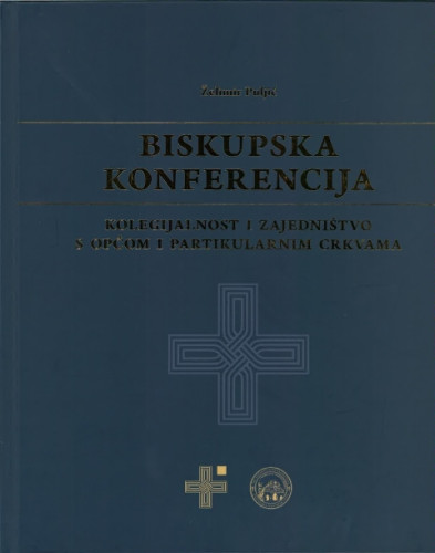 Biskupska konferencija : kolegijalnost i zajedništvo s općom i partikularnim crkvama / Želimir Puljić