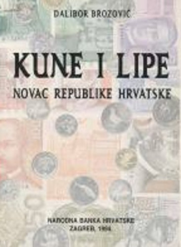 Kune i lipe : novac Republike Hrvatske / Dalibor Brozović