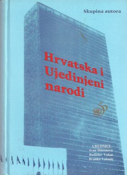 Hrvatska i Ujedinjeni narodi / urednici Ivan Šimonović [et al.]