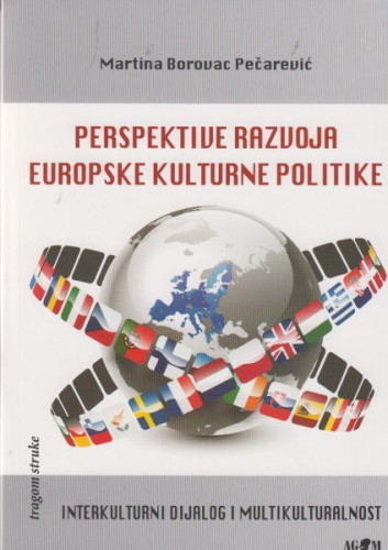 Perspektive razvoja europske kulturne politike : interkulturni dijalog i multikulturalnost / Martina Borovac Pečarević