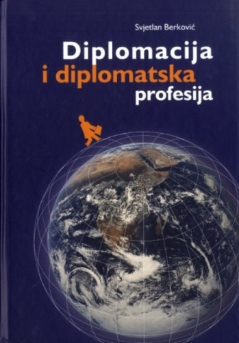 Diplomacija i diplomatska profesija / Svjetlan Berković