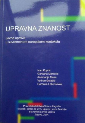 Upravna znanost : javna uprava u suvremenom europskom kontekstu / Ivan Koprić ... [et al.]