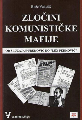 Zločini komunističke mafije : od slučaja Đureković do 
