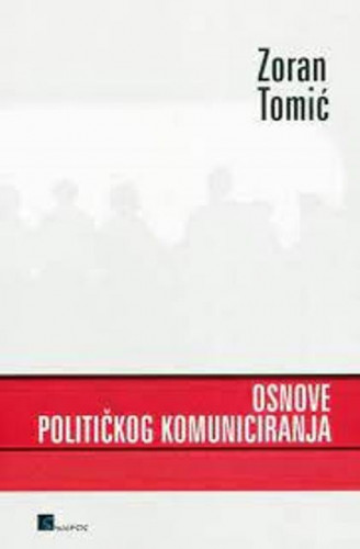 Osnove političkog komuniciranja / Zoran Tomić