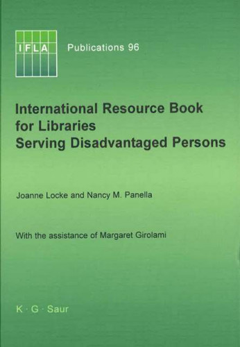 International resource book for libraries serving disadvantaged persons / Joanne Locke and Nancy M. Panella with the assistance of Margaret Girolami