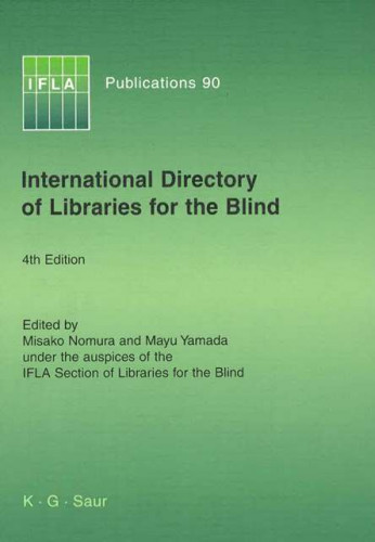 International directory of libraries for the blind / edited by Misako Nomura and Mayu Yamanda, under the auspices of the IFLA Section of libraries for the blind