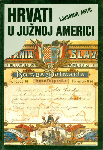 Hrvati u Južnoj Americi do godine 1914. / Ljubomir Antić