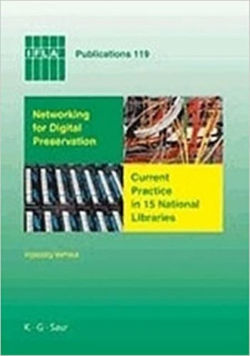 Networking for digital preservation: current practice in 15 national libraries / Ingeborg Verheul