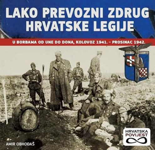 Lako prevozni zdrug Hrvatske legije : u borbama od Une do Dona, kolovoz 1941. - prosinac 1942. / Amir Obhođaš