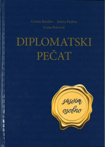Diplomatski pečat : sasvim osobno / Goran Bandov, Jelena Perleta, Ivana Petrović