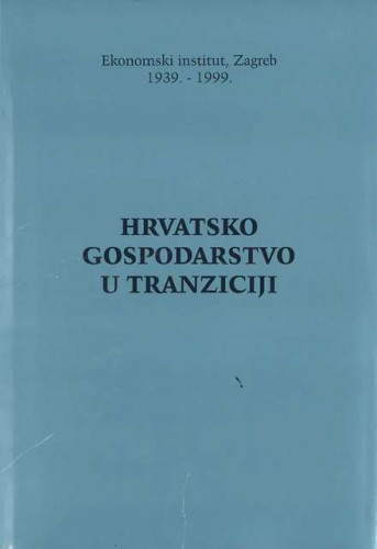 Hrvatsko gospodarstvo u tranziciji / uredništvo Zvonimr Baletić (glavni urednik) ... [et al.]