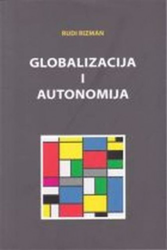 Globalizacija i autonomija : doprinosi sociologiji globalizacije / Rudi Rizman