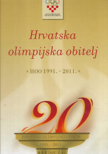 Hrvatska olimpijska obitelj : Hrvatski olimpijski odbor 1991. - 2011. / autori Radica Jurkin Lugović, Ante Drpić