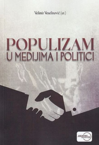 Populizam u medijima i politici / Velimir Veselinović (ur.)