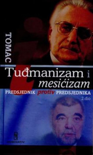Tuđmanizam i mesićizam : predsjednik protiv predsjednika / Zdravko Tomac