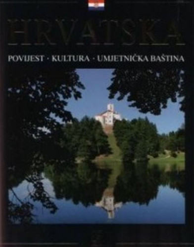 Hrvatska : povijest, kultura, umjetnička baština / Antun Travirka, [fotografije Živko Bačić ... et al.]