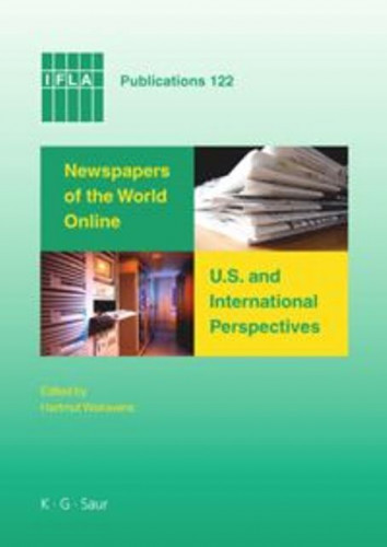 Newspapers of the world online: U.S. and international perspectives : proceedings of conferences in Salt Lake City and Seoul, 2006 / edited by Hartmut Walravens