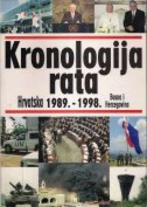 Kronologija rata : agresija na Hrvatsku i Bosnu i Hercegovinu (s naglaskom na stradanja Hrvata u BiH) : (1989.-1998.) / urednik Miroslav Krmpotić