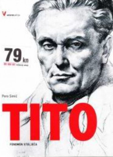 Tito : fenomen stoljeća : prva politička biografija / Pero Simić