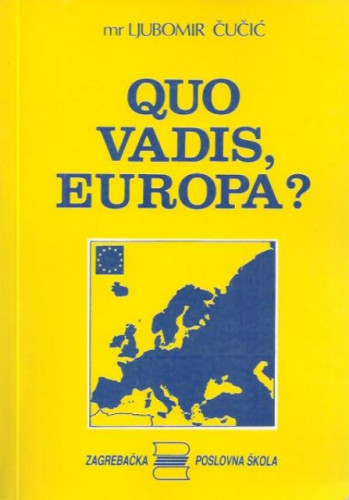 Quo vadis, Europa? / Ljubomir Čučić