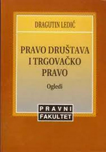 Pravo društava i trgovačko pravo : ogledi / Dragutin Ledić