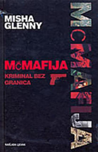 McMafija : kriminal bez granica / Misha Glenny