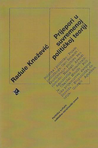 Prijepori u suvremenoj političkoj teoriji / Radule Knežević
