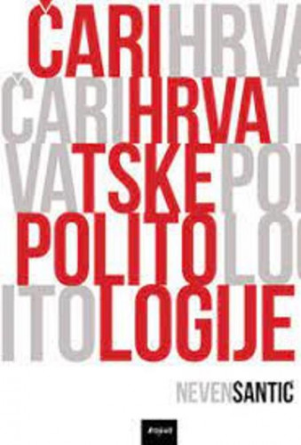 Čari hrvatske politologije : pedeset politoloških razgovora / Neven Šantić