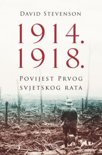 1914.-1918. : povijest Prvoga svjetskog rata / David Stevenson