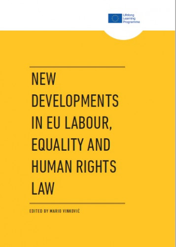New developments in EU labour, equality and human rights law : proceedings from the International Jean Monnet Conference "New Developments in EU Labour, Equality and Human Rights Law", Osijek 21 and 22 May 2015 / edited by Mario Vinković