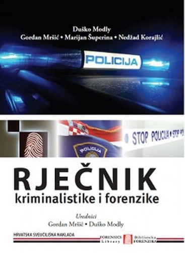 Rječnik kriminalistike i forenzike / Duško Modly ... [et al.]
