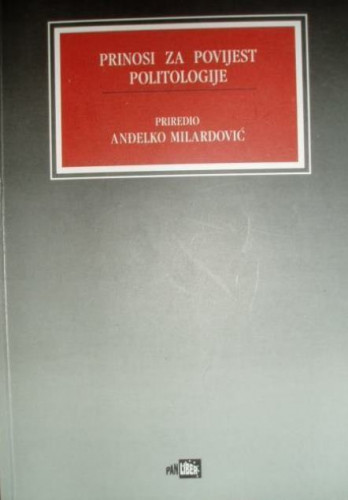 Prinosi za povijest politologije / priredio Anđelko Milardović