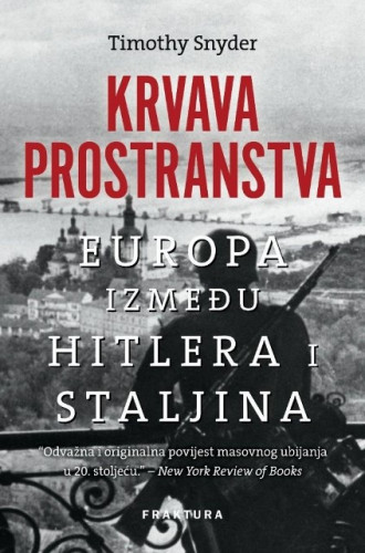 Krvava prostranstva : Europa između Hitlera i Staljina / Timothy Snyder, preveo s engleskog Vuk Perišić