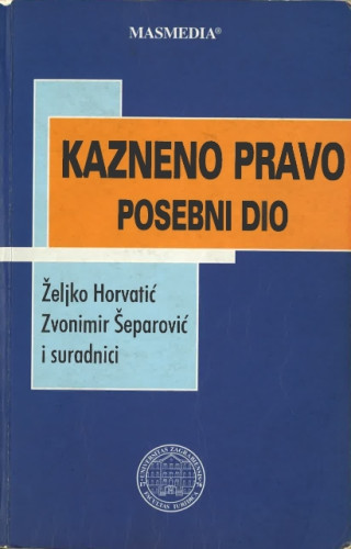 Kazneno pravo : (posebni dio) / Željko Horvatić, Zvonimir Šeparović i suradnici