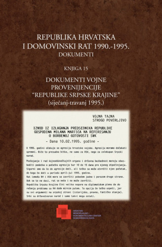Knj. 15 : Dokumenti vojne provenijencije "Republike Srpske Krajine" : (siječanj-travanj 1995.) / urednici Ilija Vučur, Mate Rupić