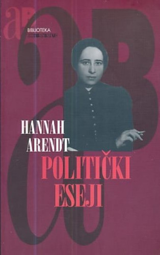 Eseji o politici / Hannah Arendt