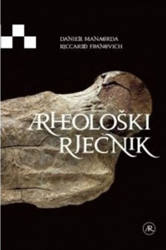 Arheološki rječnik / [priredili R. Francovich i D. Manacorda, prijevod s talijanskoga Vida Papić]